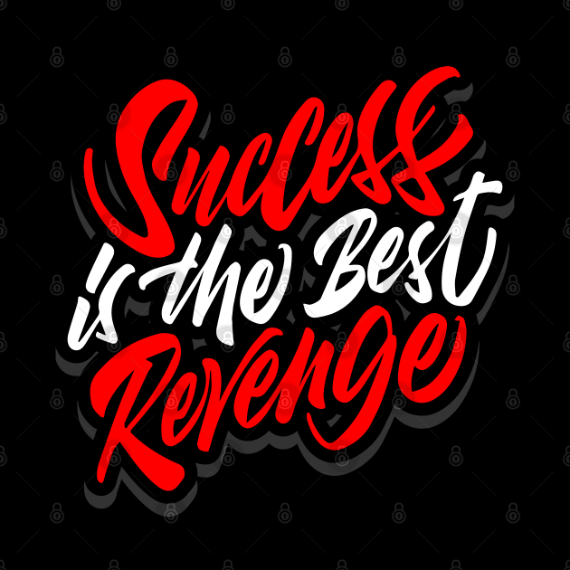 success is the best revenge by societee28