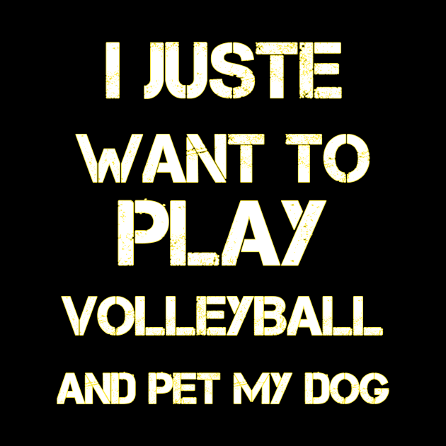 funny I Just Want To Play Volleyball And Pet My Dog Cute by houssem