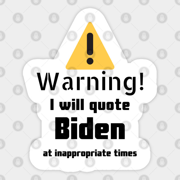 Joe Biden quotes Warning - Joe Biden - Sticker