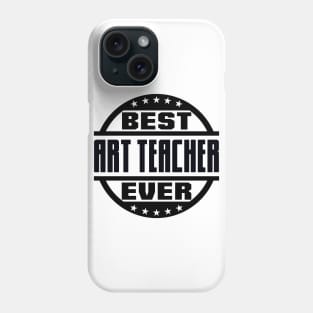 Best Art Teacher Ever Phone Case