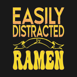 Easily distracted by ramen - Food lover T-Shirt