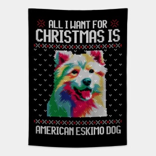 All I Want for Christmas is American Eskimo - Christmas Gift for Dog Lover Tapestry