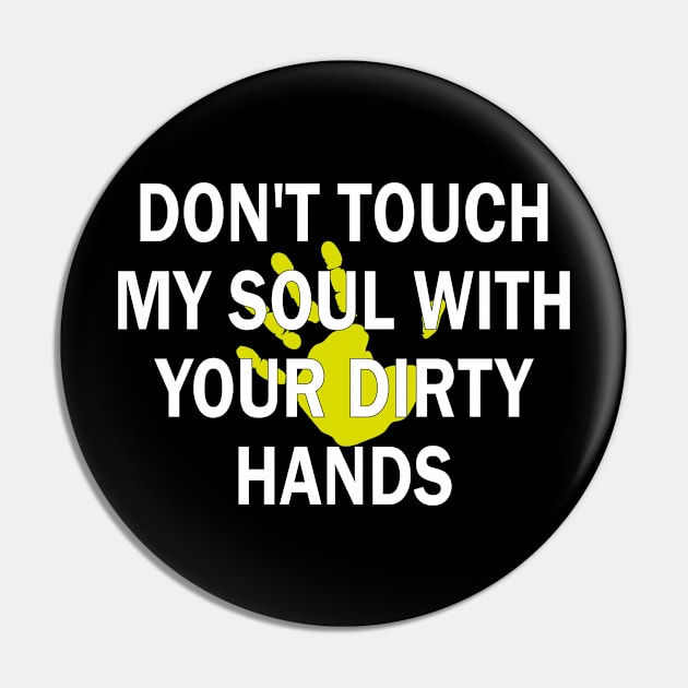 don't touch my soul with your dirty hands Pin by mdr design