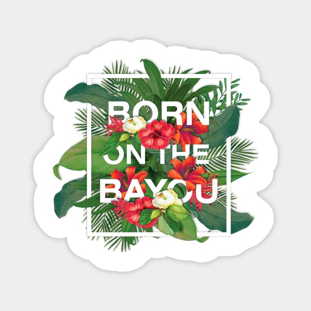 Born on the Bayou Frame Magnet by SCL1CocoDesigns