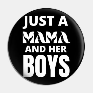 Just A Mama and Her Boys Pin