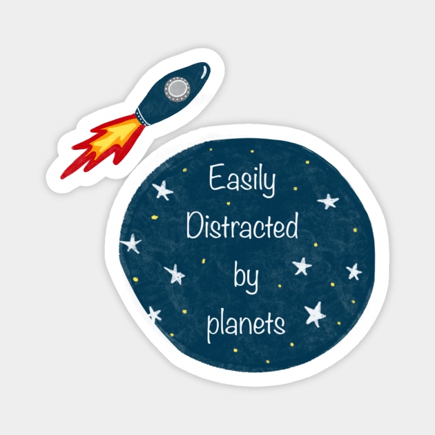 Easily distracted by planets Magnet by CreativeBubble21