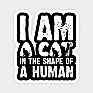 I Am A Cat In The Shape Of A Human Magnet