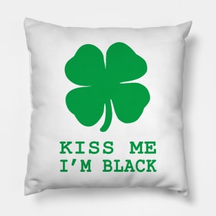 Kiss Me I'm Black Shamrock St Patrick's Day Irish Gift Pillow