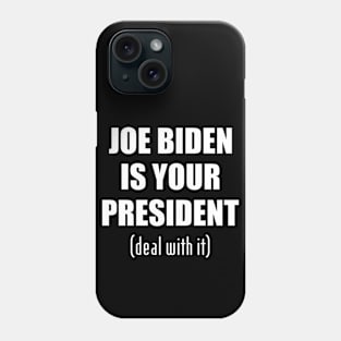 Biden is your president Phone Case