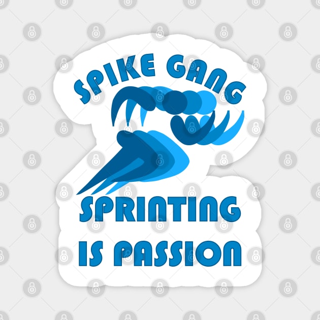 SPIKE GANG SPRINTING IS PASSION Magnet by Tees4Chill