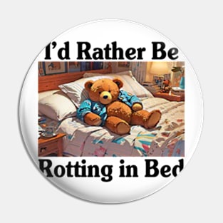 I'd Rather Be Rotting In Bed Funny Bear Meme Pin