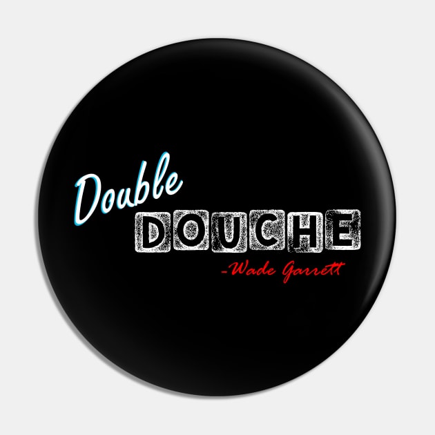 Double Douche - Roadhouse Pin by angpatter