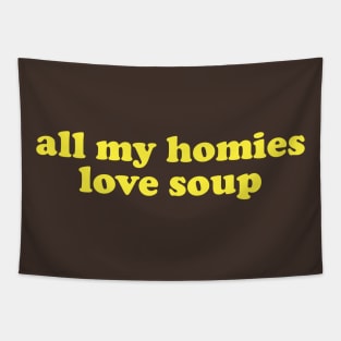 All My Homies Love Soup Shirt | Home Chef Gift Shirt | Noodle Soup Lover Shirt | Best Friend Gift Tapestry