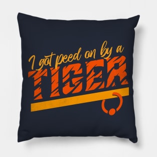 I Got Peed On By A Tiger Pillow