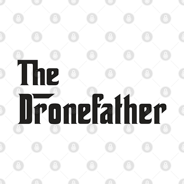 The Dronefather Drone Pilot UAV by T-Shirt.CONCEPTS