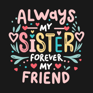 Always My Sister Forever My Friend Matching Women Girls T-Shirt