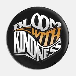 Bloom with kindness Pin