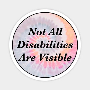 Not All Disabilities Are Visible Magnet