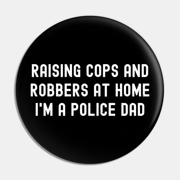 Raising Cops and Robbers at Home – I'm a Police Dad Pin by trendynoize