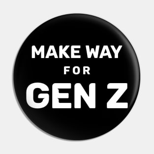 Make way for gen Z Pin