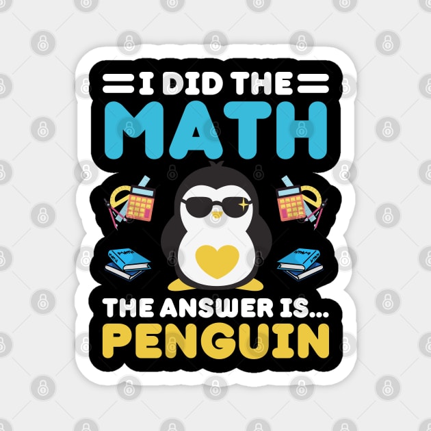 I Did The Math The Answer Is Penguin Funny Mathematician, Humor Mathematics, Penguin Lover Magnet by weirdboy