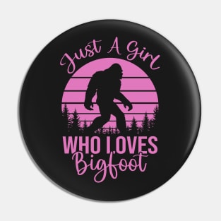Just a Girl Who Loves Bigfoot - Pink Bigfoot Design Pin
