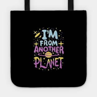 I'm From  Another Planet Tote