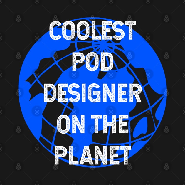 Coolest POD Designer on the Planet by TimespunThreads