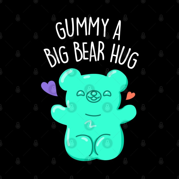 Gummy A Big Bear Hug Cute Gummy Bear Pun. by punnybone