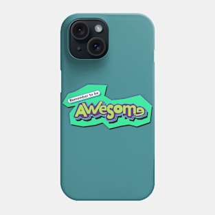 Remember to be awesome Phone Case