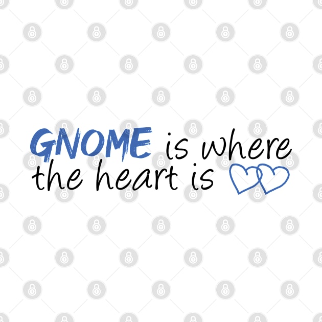 Gnome is Where the Heart is (White) by Fairytale Tees