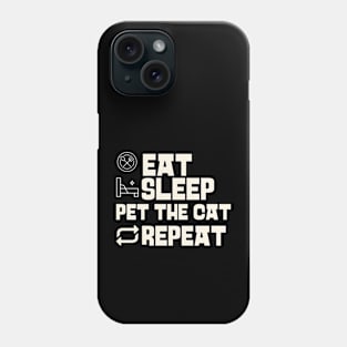 Eat Sleep Pet the cat Repeat Phone Case