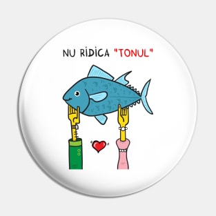 Nu ridica TONUL (de Valentine's Day) Pin