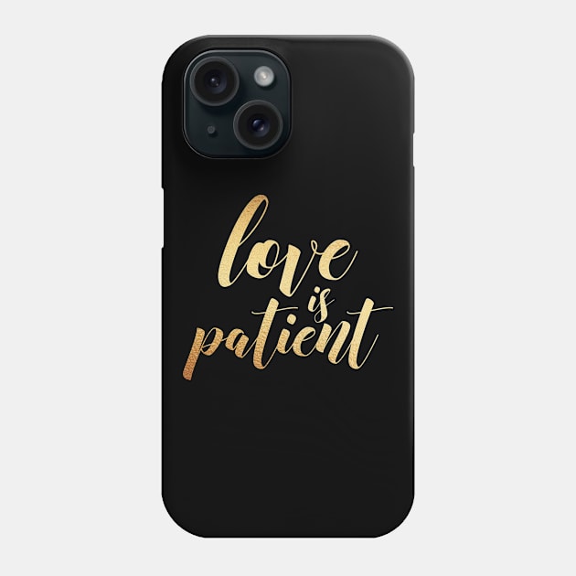 Love is patient Phone Case by Dhynzz