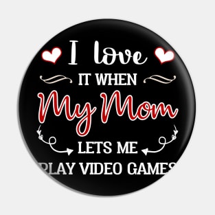 I Love My Mom T-shirt Funny Gift Teen Boy Gamer Pin