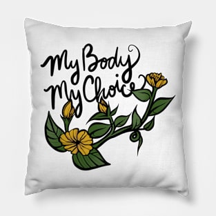 My Body My Choice Flowers Pillow