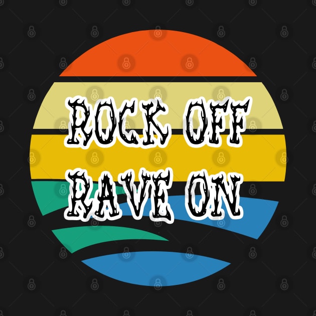 Rock Off Rave On Band by coloringiship