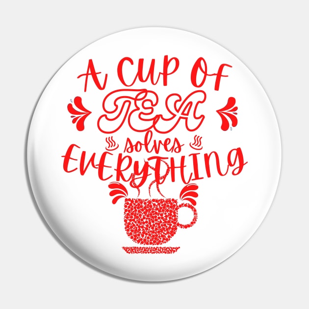 A Cup Of Tea Solves Everything Pin by hs Designs