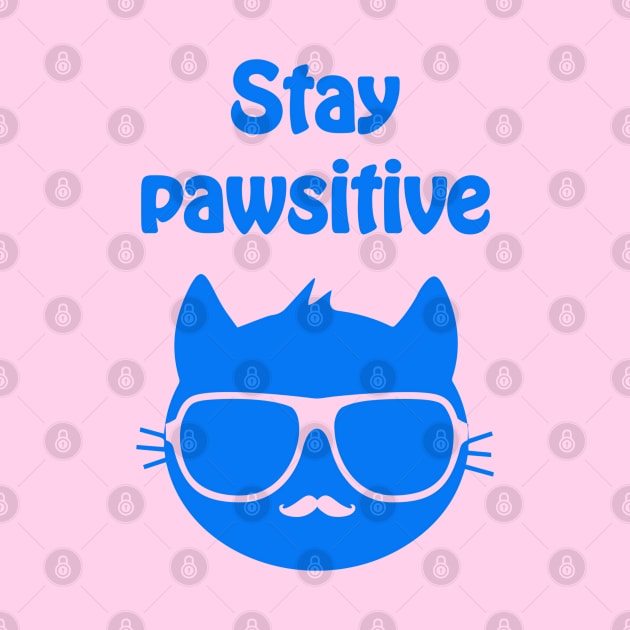 Stay pawsitive - cool & funny cat pun by punderful_day