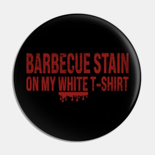 Barbecue Stain On My White Pin
