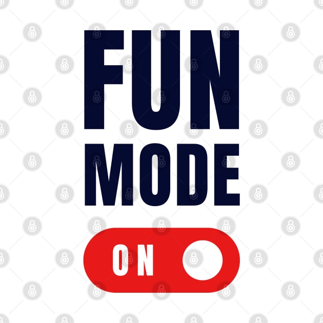 Fun Mode On by Goodprints