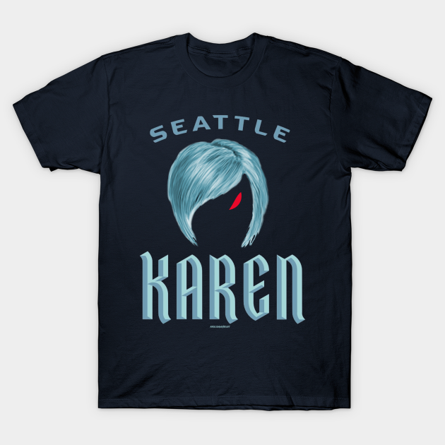 Seattle Karen - Karen - T-Shirt