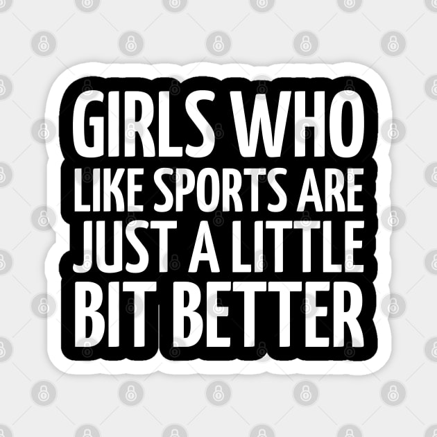 girls who like sports are just a little bit better Magnet by mdr design