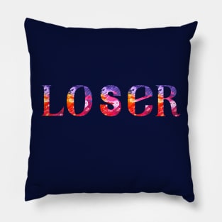 Loser always have a reson to stop Pillow