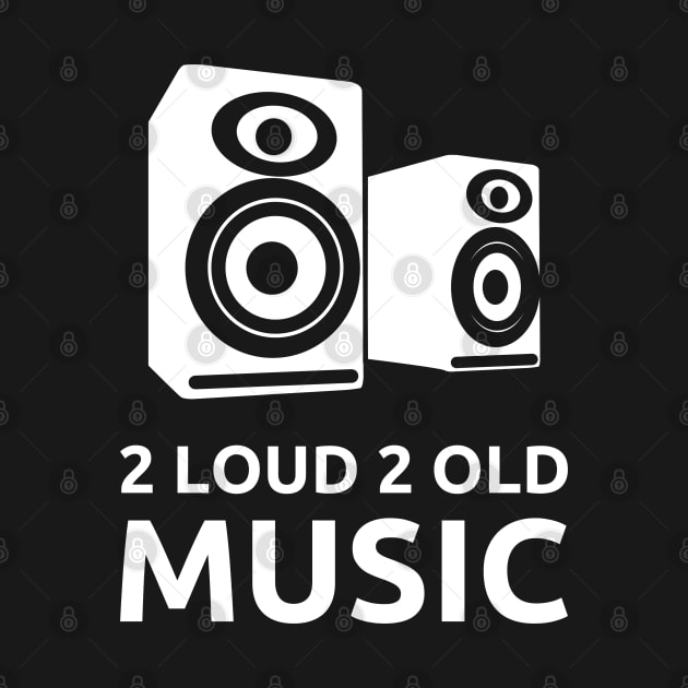 2 Loud 2 Old Music - White Logo by 2 Loud 2 Old Music