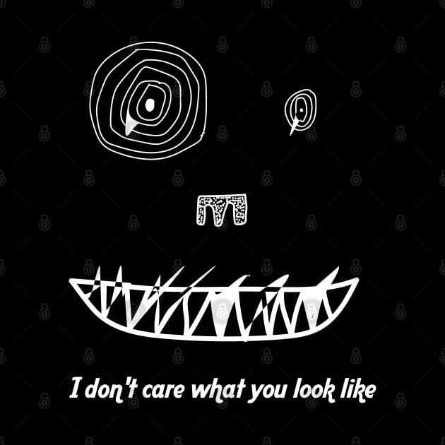 i don't care what care what you look like by Bercifa