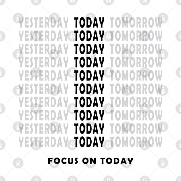 Focus On Today Motivational Quote by ArticArtac