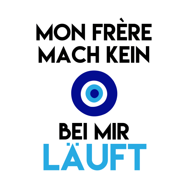 Mon Frére Mach Kein Bei Mir Läuft by deificusArt