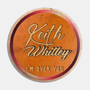 Keith Whitley - I'm Over You retro Pin