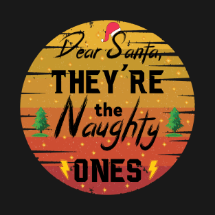 Dear Santa they're the Naughty ones T-Shirt